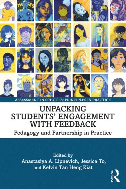 Kelvin Tan Heng Kiat, Jessica To, Anastasiya A. Lipnevich - Unpacking Students' Engagement with Feedback, E-bok