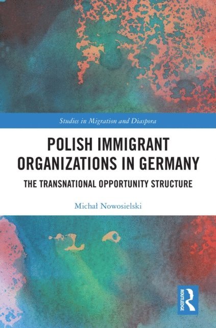 Michal Nowosielski - Polish Immigrant Organizations in Germany, E-bok
