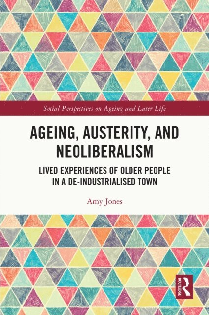 Amy Jones - Ageing, Austerity, and Neoliberalism, E-bok