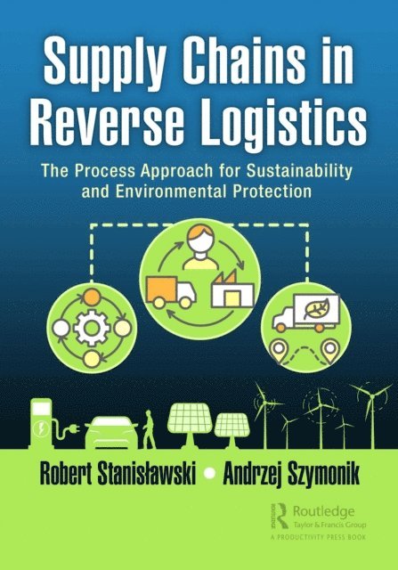 Andrzej Szymonik, Robert Stanislawski - Supply Chains in Reverse Logistics, E-bok