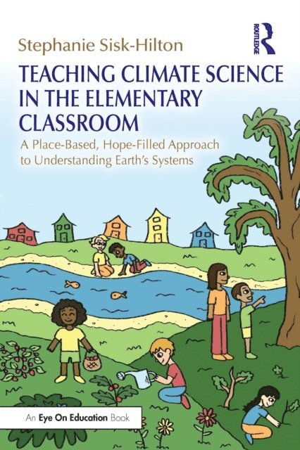 Stephanie Sisk-Hilton - Teaching Climate Science in the Elementary Classroom, E-bok