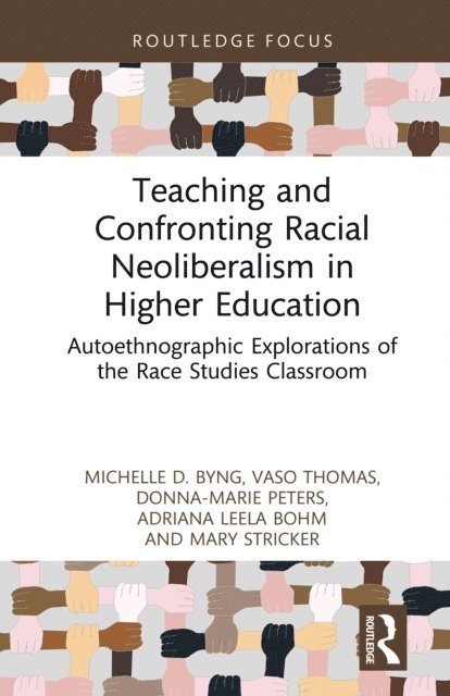 Mary Stricker, Adriana Leela Bohm, Donna-Marie Peters, Vaso Thomas, Michelle D. Byng - Teaching and Confronting Racial Neoliberalism in Higher Education, E-bok