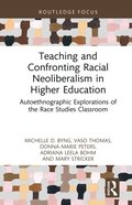 Teaching and Confronting Racial Neoliberalism in Higher Education