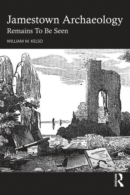 William M. Kelso - Jamestown Archaeology, E-bok