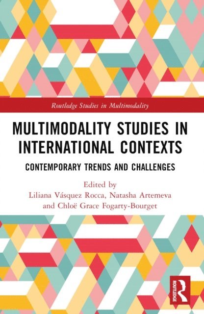 Chloe Grace Fogarty-Bourget, Natasha Artemeva, Liliana Vasquez Rocca - Multimodality Studies in International Contexts, E-bok