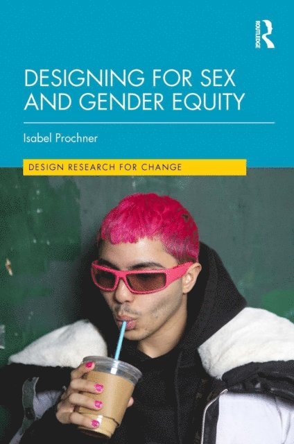 Isabel Prochner - Designing for Sex and Gender Equity, E-bok