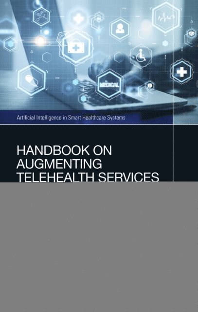 Samiya Khan, Monit Kapoor, Sunil Gupta, Sonali Vyas - Handbook on Augmenting Telehealth Services, E-bok