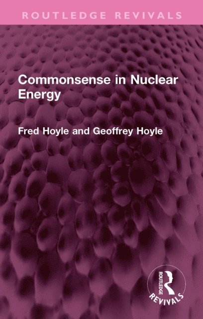 Geoffrey Hoyle, Fred Hoyle - Commonsense in Nuclear Energy, E-bok