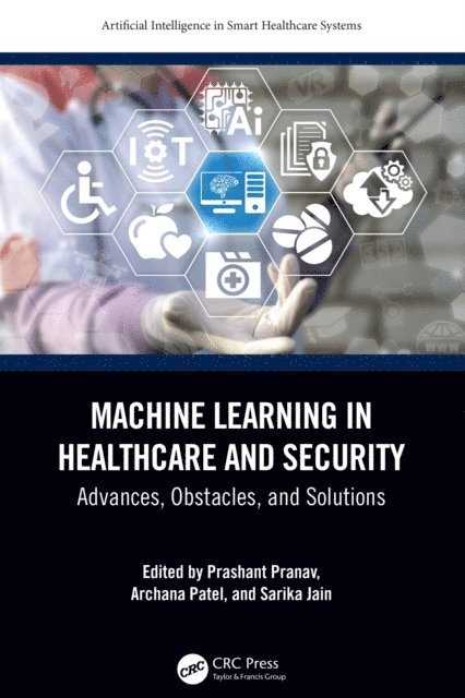 Sarika Jain, Archana Patel, Prashant Pranav - Machine Learning in Healthcare and Security, E-bok