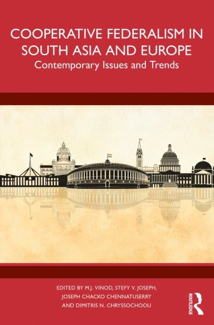 Dimitris N. Chryssochoou, Joseph Chacko Chennatuserry, Stefy V. Joseph, M. J. Vinod - Cooperative Federalism in South Asia and Europe, E-bok