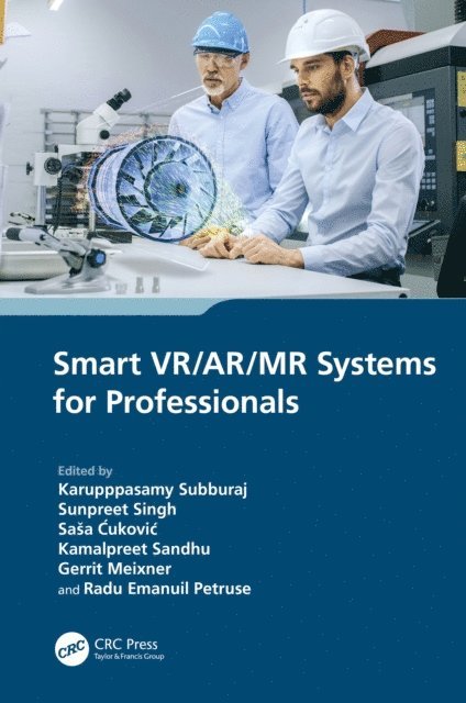 Radu Emanuil Petruse, Gerrit Meixner, Kamalpreet Sandhu, Sasa Cukovic, Sunpreet Singh, Karupppasamy Subburaj - Smart VR/AR/MR Systems for Professionals, E-bok