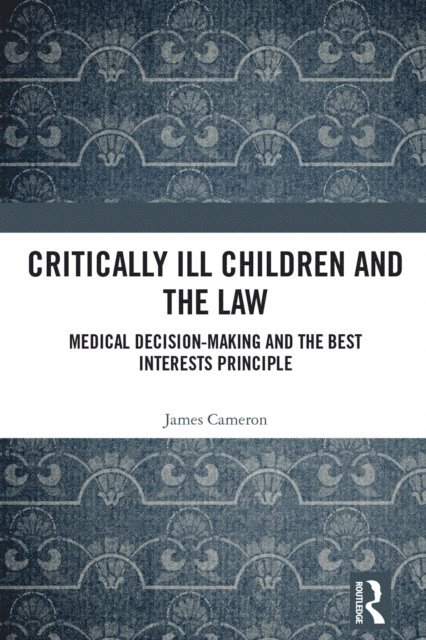 James Cameron - Critically Ill Children and the Law, E-bok