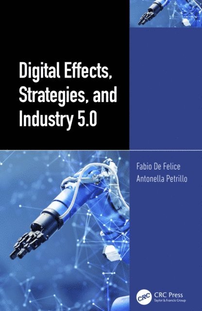 Antonella Petrillo, Fabio De Felice - Digital Effects, Strategies, and Industry 5.0, E-bok