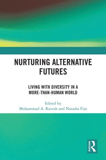 Natasha Fijn, Muhammad Kavesh - Nurturing Alternative Futures, E-bok