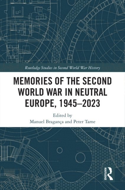 Peter Tame, Manuel BraganAa - Memories of the Second World War in Neutral Europe, 1945a &quote;2023, E-bok