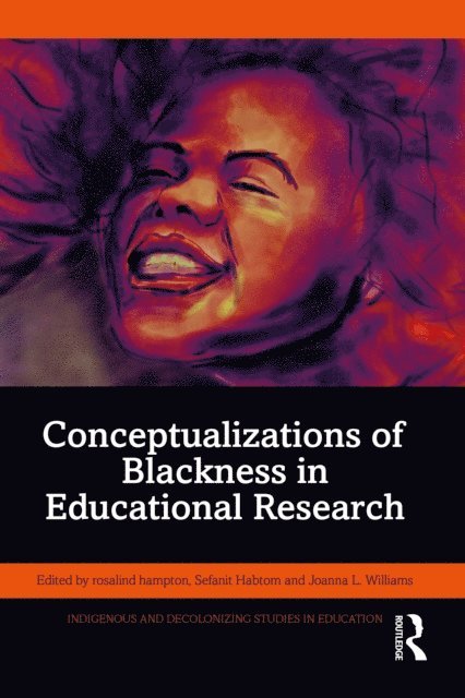 Joanna L. Williams, Sefanit Habtom, rosalind hampton - Conceptualizations of Blackness in Educational Research, E-bok