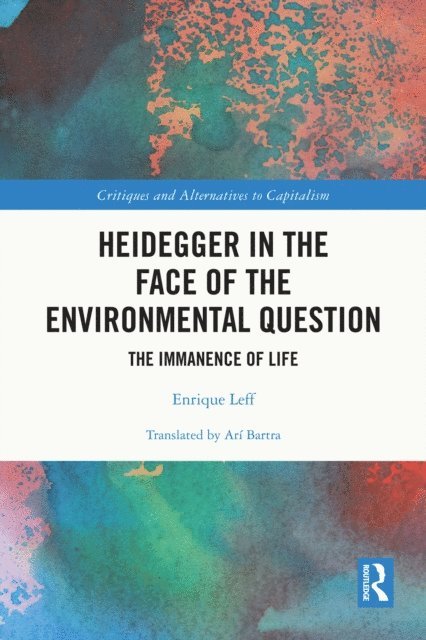 Enrique Leff - Heidegger in the Face of the Environmental Question, E-bok