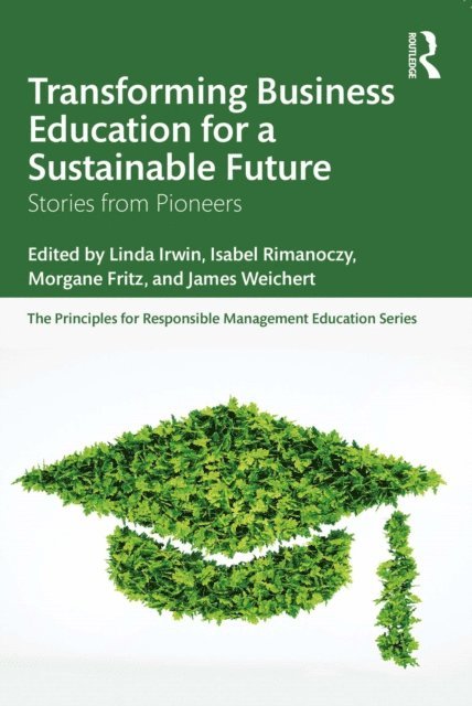 James Weichert, Morgane Fritz, Isabel Rimanoczy, Linda Irwin - Transforming Business Education for a Sustainable Future, E-bok