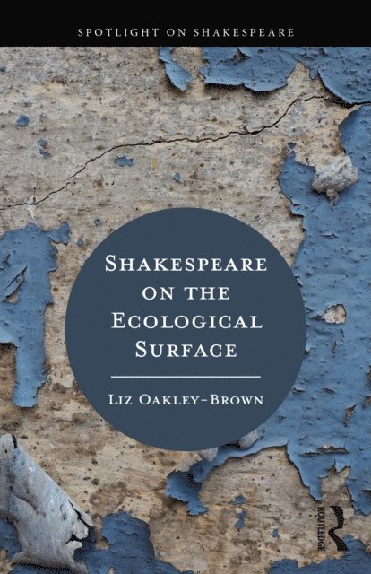 Liz Oakley-Brown - Shakespeare on the Ecological Surface, E-bok