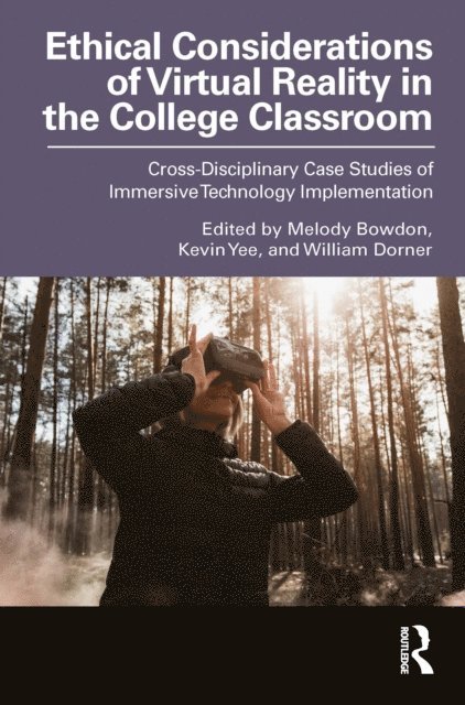 William Dorner, Kevin Yee, Melody Bowdon - Ethical Considerations of Virtual Reality in the College Classroom, E-bok
