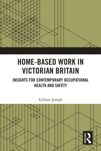 Gillian Joseph - Home-based Work in Victorian Britain, E-bok