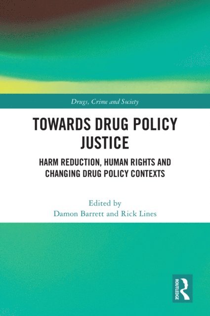 Rick Lines, Damon Barrett - Towards Drug Policy Justice, E-bok