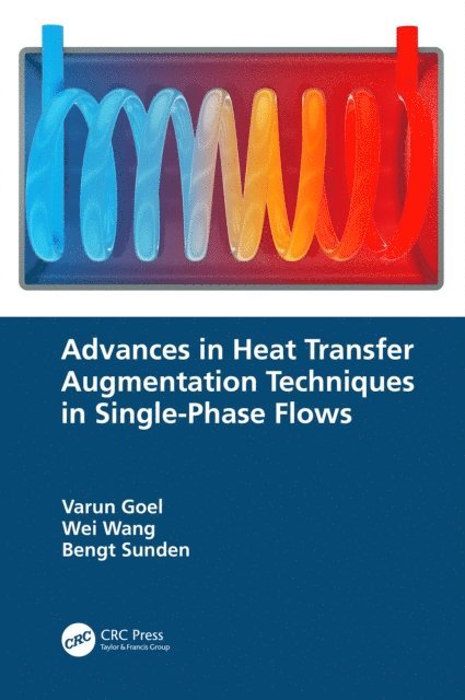 Bengt Sunden, Wei Wang, Varun Goel - Advances in Heat Transfer Augmentation Techniques in Single-Phase Flows, E-bok