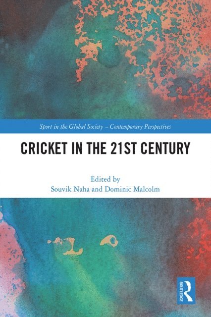 Dominic Malcolm, Souvik Naha - Cricket in the 21st Century, E-bok