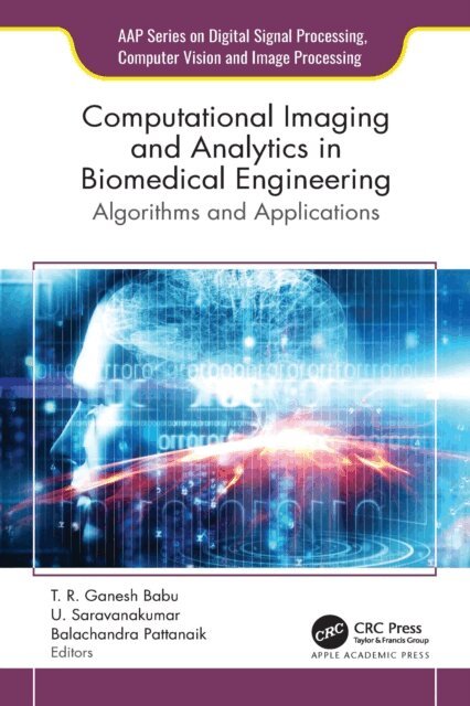 Balachandra Pattanaik, U. Saravanakumar, T. R. Ganesh Babu - Computational Imaging and Analytics in Biomedical Engineering, E-bok