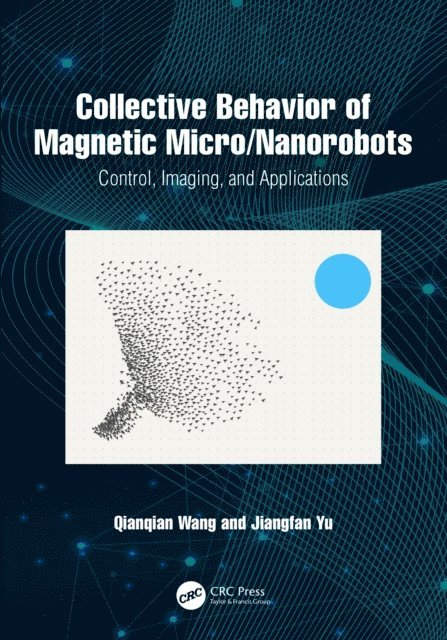 Jiangfan Yu, Qianqian Wang - Collective Behavior of Magnetic Micro/Nanorobots, E-bok