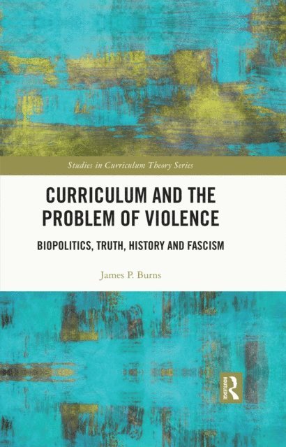 James P. Burns - Curriculum and the Problem of Violence, E-bok