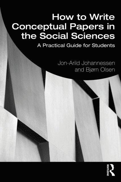 Bjorn Olsen, Jon-Arild Johannessen - How to Write Conceptual Papers in the Social Sciences, E-bok