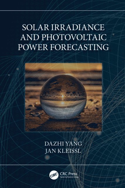 Jan Kleissl, Dazhi Yang - Solar Irradiance and Photovoltaic Power Forecasting, E-bok