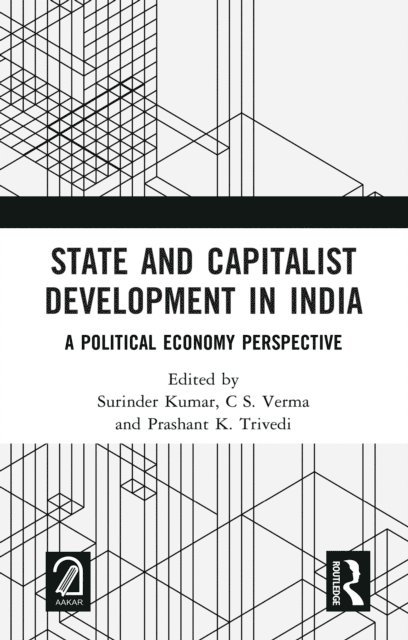 Prashant K. Trivedi, C S. Verma, Surinder Kumar - State and Capitalist Development in India, E-bok