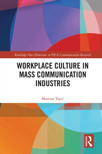 Martina Topic - Workplace Culture in Mass Communication Industries, E-bok
