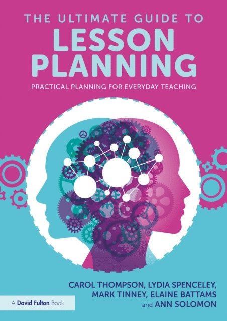 Ann Solomon, Elaine Battams, Mark Tinney, Lydia Spenceley, Carol Thompson - Ultimate Guide to Lesson Planning, E-bok