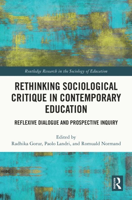 Romuald Normand, Paolo Landri, Radhika Gorur - Rethinking Sociological Critique in Contemporary Education, E-bok