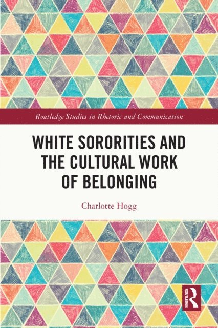 Charlotte Hogg - White Sororities and the Cultural Work of Belonging, E-bok