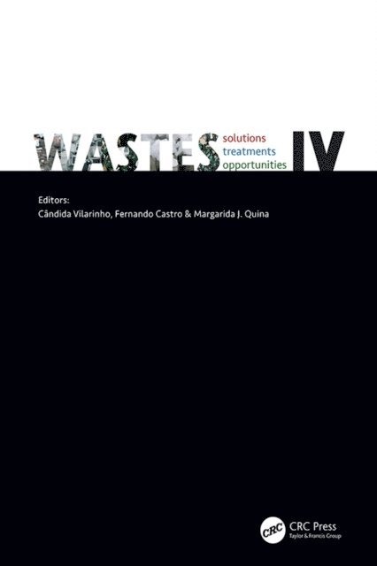 Margarida J Quina, Fernando Castro, Candida Vilarinho - WASTES: Solutions, Treatments and Opportunities IV, E-bok