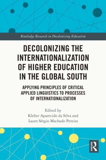 Lauro Sergio Machado Pereira, Kleber Aparecido da Silva - Decolonizing the Internationalization of Higher Education in the Global South, E-bok
