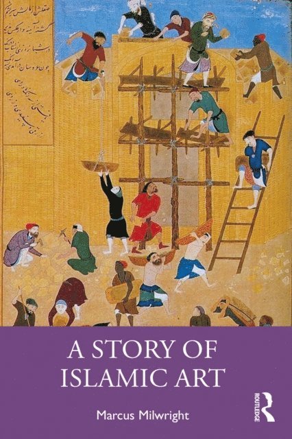 Marcus Milwright - Story of Islamic Art, E-bok