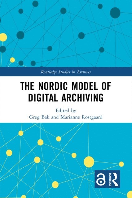 Marianne Rostgaard, Greg Bak - Nordic Model of Digital Archiving, E-bok