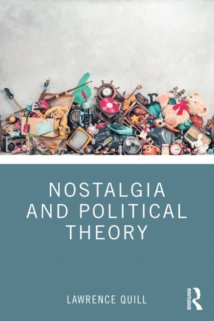 Lawrence Quill - Nostalgia and Political Theory, E-bok. Tillgänglighet: Lägg i varukorg