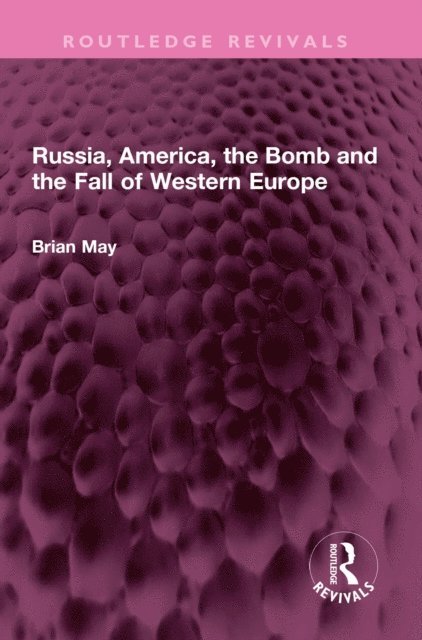 Brian May - Russia, America, the Bomb and the Fall of Western Europe, E-bok