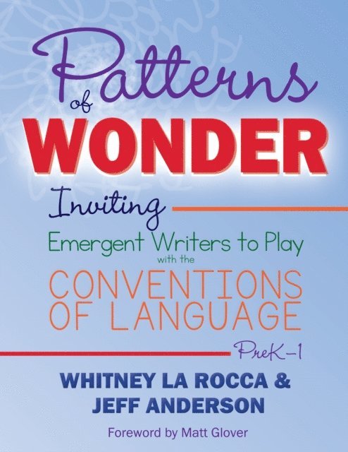 Jeff Anderson, Whitney La Rocca - Patterns of Wonder, Grades PreK-1, E-bok