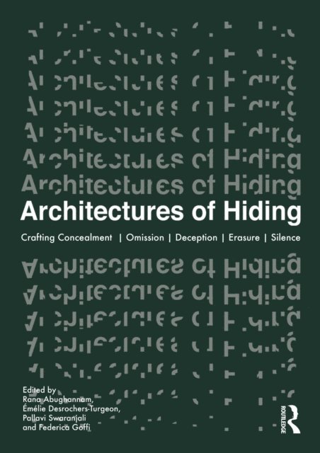 Federica Goffi, Pallavi Swaranjali, Emelie Desrochers-Turgeon, Rana Abughannam - Architectures of Hiding, E-bok