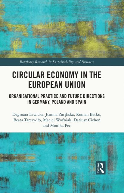 Monika Pec, Dariusz Cichon, Maciej Wozniak, Beata Tarczydlo, Roman Batko, Joanna Zarebska, Dagmara Lewicka - Circular Economy in the European Union, E-bok