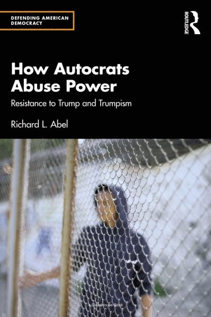 Richard L. Abel - How Autocrats Abuse Power, E-bok
