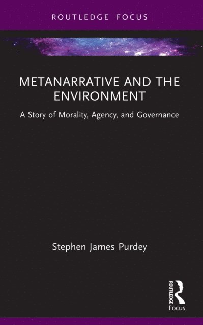 Stephen James Purdey - Metanarrative and the Environment, E-bok