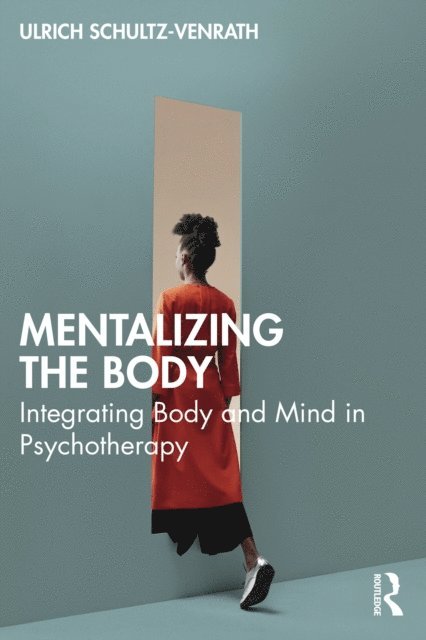 Ulrich Schultz-Venrath - Mentalizing the Body, E-bok
